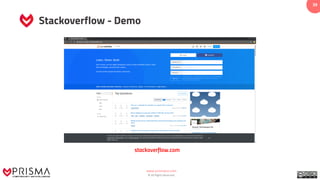 www.prismacsi.com
© All Rights Reserved.
39
Stackoverflow - Demo
stackoverflow.com
 