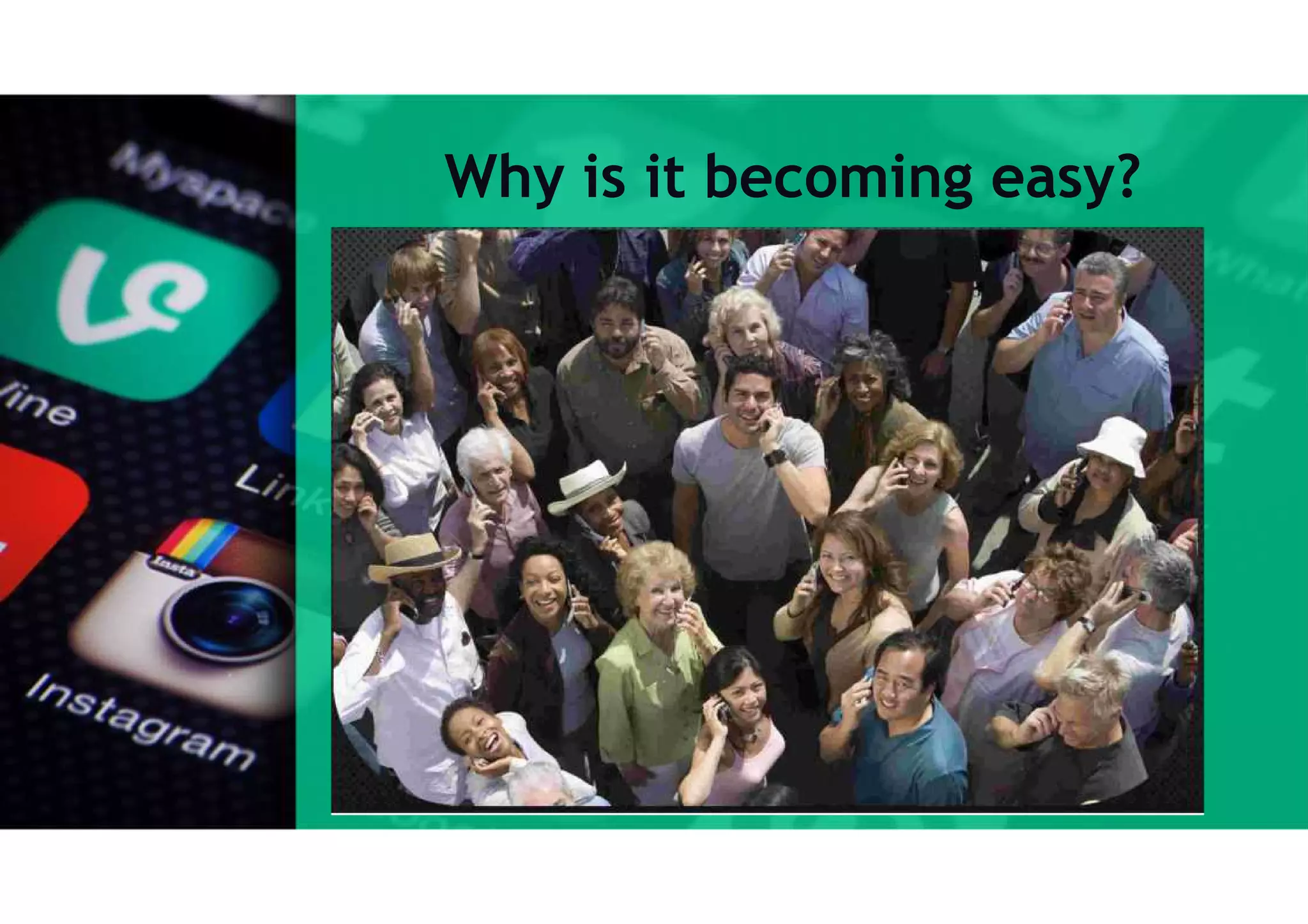 Why is it becoming easy?
 