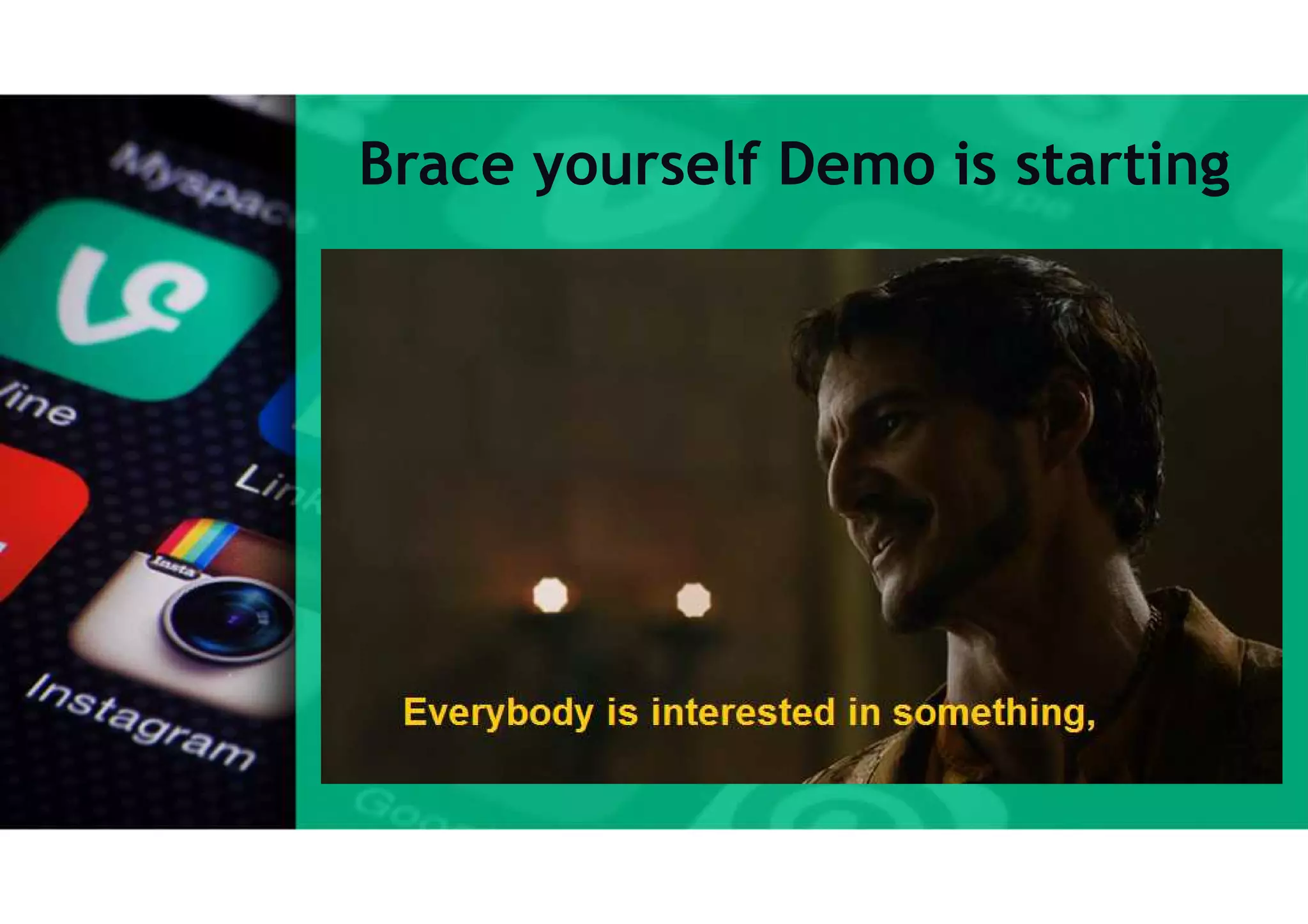 Brace yourself Demo is starting
 