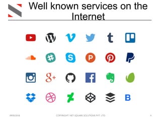 09/05/2018 COPYRIGHT: NET SQUARE SOLUTIONS PVT. LTD. 4
Well known services on the
Internet
 