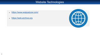 9
Website Technologies
● https://www.wappalyzer.com/
● https://web.archive.org
 