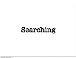 Searching


Wednesday, 12 December 12
 