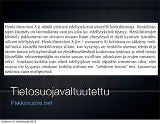 Tietosuojavaltuutettu
       Pakkoruotsi.net

tiistaina 14. helmikuuta 2012
 
