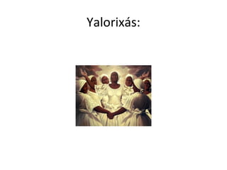 Yalorixás:
 