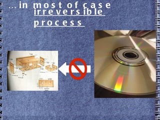 … in most of case
irreversible process
 
