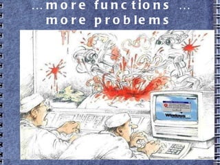 … more functions … more
problems
 