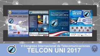 TELCON UNI 2017
V Congreso Internacional de Telecomunicaciones
 