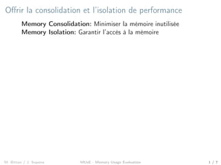 Oﬀrir la consolidation et l’isolation de performance
Memory Consolidation: Minimiser la mémoire inutilisée
Memory Isolatio...
