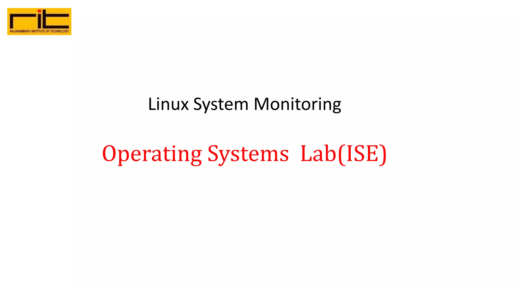 Linux System Monitoring
Operating Systems Lab(ISE)
 