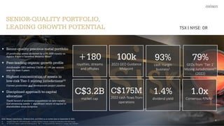 Senior-quality precious metal portfolio
23 producing assets anchored by a 5% NSR royalty on
Agnico Eagle’s Canadian Malartic Mine(i)
Peer-leading organic growth profile
Attributable GEO delivery CAGR of ~9% per annum
over the next 5-years
Highest concentration of assets in
low-risk Tier-1 mining jurisdictions(ii)
Current production and development project pipeline
Disciplined approach to capital
allocation
Track-record of accretive acquisitions on new royalty
and streaming assets + significant return of capital to
shareholders since inception
SENIOR-QUALITY PORTFOLIO,
LEADING GROWTH POTENTIAL TSX | NYSE: OR
+180
royalties, streams
and offtakes
93%
cash margin
business1
1.0x
Consensus P/NAV2
C$175M
2022 cash flows from
operations
C$3.2B
market cap
79%
GEOs from ‘Tier 1’
Mining Jurisdictions(ii)
(2022)
100k
2023 GEO Guidance
Midpoint
1.4%
dividend yield
3
Note: Market capitalization, dividend yield, and P/NAV as at market close on September 8, 2023
(i) Malartic Open Pit 5.0% NSR Royalty; Canadian Malartic Odyssey Underground Blended 4.6% NSR Royalty
(ii) vs. precious metals royalty & streaming peers; ‘Tier-1’ mining jurisdictions defined as: Canada, USA, Australia
 