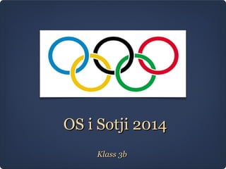 OS i Sotji 2014
Klass 3b

 