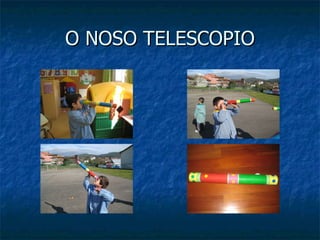O NOSO TELESCOPIO 