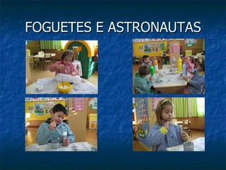 FOGUETES E ASTRONAUTAS 