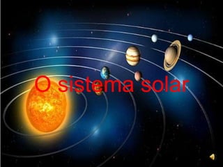 O sistema solar
 
