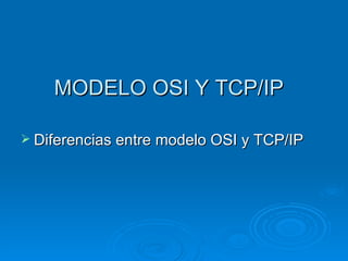 MODELO OSI Y TCP/IP ,[object Object]