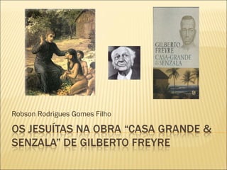 Robson Rodrigues Gomes Filho 
 