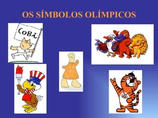 OS SÍMBOLOS OLÍMPICOS 