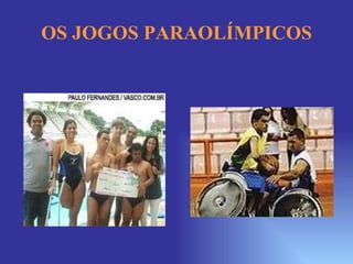 OS JOGOS PARAOLÍMPICOS 