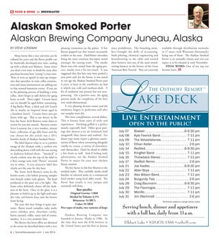 6  |  SceneNewspaper.com  | July 2016
FOOD & DRINK  //  BREWMASTER
BY STEVE LONSWAY
Many know that a nice red wine can be
cellared for years and the flavor profile can
be drastically developed over time, ending
up with a whole new libation. Some wines
you don’t even want to drink for years after
purchase because how “young” it may taste.
There is even an uptick in start-up compa-
nies that specialize in wine cellar construc-
tion and many homeowners are adding one
in that unused basement corner. If you are
in the planning process of building a wine
cellar, don’t forget to add shelves for aging
beers as well. That’s right! Certain beers
can (or should) be aged before consuming.
A big Barley Wine, a thick and rich Scotch
Ale or maybe an Imperial Stout aged in
a bourbon barrel. Certain beers just get
better with age. That is our theory in the
beer the Stone Arch Brewery team chose to
review for you this month. Brewery owner
Steve Lonsway has a very modest, almost
basic, collection of age-able beers and the
one chosen for this article was a 2011
bomber bottle of Alaskan Smoked Porter.
The label depicts what to us is a perfect
image of the Alaskan wild; a caribou trio
descending down a hill with the sun setting
to darkness behind them. “Smoked” is
clearly evident near the top of the label in
a firey orange tone with “Porter” reversed
out in white. A very attractive label that
clearly sets the tone for this beer.
The Stone Arch Brewery team let the
bottles warm a bit before pouring samples
into brandy snifter style glasses. The head
produced at the pour was a bit light. The
foam color definitely shows off the dark-
ness of the brew. Once in the glass, it is a
pleasure to hold it up to the light and enjoy
the ruby red-brown hues and the brown
foam lacing.
The nose this beer brings is quite awe-
some. Burnt wood, campfire, oaky, malty
sweet, whiskey, peat, chocolate, earthy,
burnt caramel, coffee, nutty and of course,
smokey. It is a very aromatic beer.
The flavors this brew offers are identical
to the scents we described above with a very
pleasing creaminess on the palate. A few
flavors popped out that weren’t necessarily
evident in the nose. Dark/bitter chocolate
being the most common descriptor noted
amongst the tasting team. The smoke
flavor was a bit tamed from the aging pro-
cess, maybe even a bit too much. It was
suggested that this beer may have peaked a
year prior and, for the future, it was noted
to not age the Alaskan Smoked Porter past
4 years, at least in the conditions we had
it which was cold and medium-dark. A
bit of oxidation was present but not over-
powering. On a positive note, the aging
process made the complexity of the beer
very multi-dimensional.
A very pleasing dryness awaits and the
smokiness lingers to perfection well after
our samples went dry.
This beer compliments several dishes.
This is known from years of trials and
experiences. Anything grilled is a perfect
match, especially beef. Other great pair-
ings that deserve a try are Schnitzel, beef
stroganoff, bleu cheese and seafood. For
desert-type items expect a glorious contin-
uation of flavor when consuming alongside
vanilla ice cream, a variety of chocolates,
and cheesecakes. Don’t be afraid to nibble
a few fruits as well. And if feeling truly
adventurous, use the Alaskan Smoked
Porter in sauces for your next chicken
breast creation.
The key factor in this fine libation is the
smoked malts. They carefully smoke small
batches of selected malts in a commercial
food smoker using local alder wood. The
flavor that results is very unique and
extremely well done.
Beer specifics
Original Gravity: 1.068
Alcohol by Volume: 6.5%
Bitterness: 54 IBU’s
Color: 92 SRM
Five types of malts, two varieties of hops
Alaskan Brewing Company was
founded in Juneau, Alaska in 1986. At
the time they were the 67th brewery in
the United States and the first in Juneau
since prohibition. The founding mem-
bers brought the skills of accounting,
bush piloting, chemical engineering and
homebrewing to the table and turned
their brewery into one of the most award-
wining brewery in the history of the Great
American Beer Festival. They are currently
available through distribution networks
to 17 states, with Wisconsin (fortunately)
being one of them. The Alaskan Smoked
Porter is an annually release and you can
expect it to be released in early November.
FINAL WORD: One of my top ten
favorite beers.
Alaskan Smoked Porter
Alaskan Brewing Company Juneau,Alaska
Live Entertainment
open to the public!
Elkhart Lake • 920.876.3366 •osthoff.com
Serving lunch, dinner and appetizers
with a full bar, daily from 11a.m.
Performers subject to change without notice
The Osthoff Resort
TM
ake Deck
July 07 Bowser  .  .  .  .  .  .  .  .  .  .  .  .  .  .  .  .  .  .  .  .  .  .  .6-9:30 pm
July 08 Kyle Feerick Band  .  .  .  .  .  .  .  .  .  .  .  .  .  .  . 7-11 pm
July 09 The Velveetatones .  .  .  .  .  .  .  .  .  .  .  .  .  .  . 7-11 pm
July 10 Ethan Keller  .  .  .  .  .  .  .  .  .  .  .  .  .  .  .  .  .  .  .  .  . 2-6 pm
July 14 RedVed .  .  .  .  .  .  .  .  .  .  .  .  .  .  .  .  .  .  .  .  .  .  .6-9:30 pm
July 15 Kingfish Band  .  .  .  .  .  .  .  .  .  .  .  .  .  .  .  .  .  . 7-11 pm
July 16 Throwback Stereo  .  .  .  .  .  .  .  .  .  .  .  .  .  .  . 7-11 pm
July 17 Redfish Remix  .  .  .  .  .  .  .  .  .  .  .  .  .  .  .  .  .  .  . 2-6 pm
July 21 Joe Kadlec  .  .  .  .  .  .  .  .  .  .  .  .  .  .  .  .  .  .  .  .6-9:30 pm
July 22 Abler Boys  .  .  .  .  .  .  .  .  .  .  .  .  .  .  .  .  .  .  .  .  . 7-11 pm
July 23 Alex Wilson Band .  .  .  .  .  .  .  .  .  .  .  .  .  .  .  . 7-11 pm
July 24 Burgundy Ties  .  .  .  .  .  .  .  .  .  .  .  .  .  .  .  .  .  .  . 2-6 pm
July 28 Craig Baumann  .  .  .  .  .  .  .  .  .  .  .  .  .  .  .  .6-9:30 pm
July 29 The Flamingos  .  .  .  .  .  .  .  .  .  .  .  .  .  .  .  .  .  . 7-11 pm
July 30 MonRo  .  .  .  .  .  .  .  .  .  .  .  .  .  .  .  .  .  .  .  .  .  .  .  . 7-11 pm
July 31 Jim Olschmidt  .  .  .  .  .  .  .  .  .  .  .  .  .  .  .  .  .  .  . 2-6 pm
 