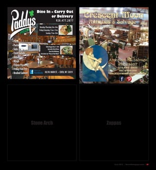 June 2016 | SceneNewspaper.com | 31
Stone Arch Zuppas
Crescent Moon
Architectural Salvage
since 1987
Antiques & Salvage
537 N. Main St. Oshkosh
(920) 232-MOON (6666)
www.crescentmoonantiquesandsalvage.com
 