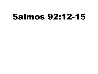 Salmos 92:12-15
 