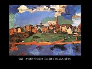 1921 – Dresden Neustad II (óleo sobre tela 59,7 x 80 cm)
 