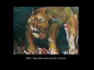 1926 – Tigre (óleo sobre tela 96 x 129 cm)
 