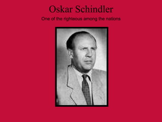 Oskar Schindler One of the righteous among the nations 