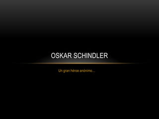 Un gran héroe anónimo… Oskar schindler 
