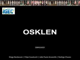 OBRIGADO! Diogo Bardasson | Filipe Cavalcanti | João Paulo Anzanello | Rodrigo Chaves 