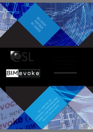 “OSL
&
BIMevoke
are
introducing
a
transformational
change
to
how
infrastructure
projects
are
delivered”
www.oslglobal.com
SLGlobal
Building Information
Modelling / Virtual
Construction &
Maintenance
DELIVERY
PARTNER
OF
CHOICE
 