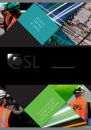 “OSL
develop
solutions
covering
the
entire
spectrum
of
engineering”
www.oslglobal.com
SLGlobal
Corporate Statement
DELIVERY
PARTNER
OF
CHOICE
 