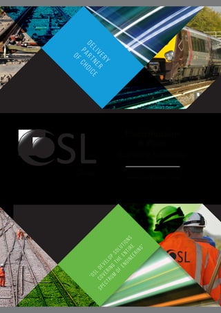“OSL
develop
solutions
covering
the
entire
spectrum
of
engineering”
www.oslglobal.com
SLGlobal
Electrification
& Plant
Capability Statement
DELIVERY
PARTNER
OF
CHOICE
 