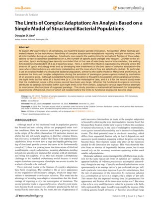 Research Article


The Limits of Complex Adaptation: An Analysis Based on a
Simple Model of Structured Bacterial Populations
Douglas D. Axe*
Biologic Institute, Redmond, Washington, USA



     Abstract
     To explain life’s current level of complexity, we must first explain genetic innovation. Recognition of this fact has gen-
     erated interest in the evolutionary feasibility of complex adaptations—adaptations requiring multiple mutations, with
     all intermediates being non-adaptive. Intuitively, one expects the waiting time for arrival and fixation of these adap-
     tations to have exponential dependence on d, the number of specific base changes they require. Counter to this ex-
     pectation, Lynch and Abegg have recently concluded that in the case of selectively neutral intermediates, the waiting
     time becomes independent of d as d becomes large. Here, I confirm the intuitive expectation by showing where the
     analysis of Lynch and Abegg erred and by developing new treatments of the two cases of complex adaptation—the
     case where intermediates are selectively maladaptive and the case where they are selectively neutral. In particular,
     I use an explicit model of a structured bacterial population, similar to the island model of Maruyama and Kimura, to
     examine the limits on complex adaptations during the evolution of paralogous genes—genes related by duplication
     of an ancestral gene. Although substantial functional innovation is thought to be possible within paralogous families,
     the tight limits on the value of d found here (d ≤ 2 for the maladaptive case, and d ≤ 6 for the neutral case) mean
     that the mutational jumps in this process cannot have been very large. Whether the functional divergence commonly
     attributed to paralogs is feasible within such tight limits is far from certain, judging by various experimental attempts
     to interconvert the functions of supposed paralogs. This study provides a mathematical framework for interpreting
     experiments of that kind, more of which will needed before the limits to functional divergence become clear.

        Cite as: Axe DD (2010) The limits of complex adaptation: An analysis based on a simple model of structured bacterial populations. BIO-Complexity
        2010(4):1-10. doi:10.5048/BIO-C.2010.4
        Editor: James Keener
        Received: May 13, 2010; Accepted: September 18, 2010; Published: December 21, 2010
        Copyright: © 2010 Axe. This open-access article is published under the terms of the Creative Commons Attribution License, which permits free distribution
        and reuse in derivative works provided the original author(s) and source are credited.
        Note: A Critique of this paper, when available, will be assigned doi:10.5048/BIO-C.2010.4.c.
        * Email: daxe@biologicinstitute.org



INTRODUCTION                                                                       each successive intermediate en route to the complex adaptation
                                                                                   is boosted by allowing the prior intermediate to become fixed. But
   Although much of the traditional work in population genetics                    because these fixation events have to occur without the assistance
has focused on how existing alleles are propagated under vari-                     of natural selection (or, in the case of maladaptive intermediates,
ous conditions, there has in recent years been a growing interest                  even against natural selection) they are in themselves improbable
in the origin of the alleles themselves. Of particular interest are                events. The third potential route is stochastic tunneling, which
alleles that are not merely adaptive, in that they enhance fitness,                differs from sequential fixation only in that it depends on each
but innovative, in that they endow their hosts with unprecedented                  successive point mutation appearing without the prior one having
capabilities. Since we now have a large and rapidly growing cata-                  become fixed. Here fixation occurs only after all the mutations
log of functional protein systems that seem to be fundamentally                    needed for the innovation are in place. This route therefore ben-
complex [1], there is a growing sense that innovations of this kind                efits from an absence of improbable fixation events, but it must
would require complex adaptations, meaning adaptations needing                     instead rely on the necessary mutations appearing within much
not just one specific new mutation but several, with all intermedi-                smaller subpopulations.
ates being non-adaptive. If so, this may present a probabilistic                      Molecular saltation seems incompatible with Darwinian evolu-
challenge to the standard evolutionary model because it would                      tion for the same reason all forms of saltation do—namely, the
require fortuitous convergence of multiple rare events in order for                apparent inability of ordinary processes to accomplish extraordi-
a selective benefit to be realized.                                                nary changes in one step. If specific nucleotide substitutions occur
   Three potential routes to the fixation of complex adaptations                   spontaneously at an average rate of u per nucleotide site per cell,
have been recognized. The simplest is the de novo appearance                       and a particular innovation requires d specific substitutions, then
in one organism of all necessary changes, which for large inno-                    the rate of appearance of the innovation by molecular saltation
vations is tantamount to molecular saltation. This route has the                   (i.e., construction de novo in a single cell) is simply u d per cell.
advantage of avoiding non-adaptive intermediates but the disad-                    This means that the expected waiting time (in generations) for
vantage of requiring a very rare convergence of mutations. The                     appearance and fixation of the innovation scales as u-d. But since
second potential route is sequential fixation, whereby point muta-                 u has to be a very small fraction in order for a genome to be faith-
tions become fixed successively, ultimately producing the full set                 fully replicated (the upper bound being roughly the inverse of the
needed for the innovation. By this route, the rate of appearance of                working genome length in bases), u-d becomes exceedingly large

                                                                                                                          Volume 2010 | Issue 4 | Page 1
 