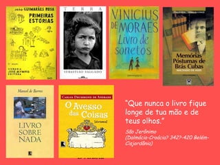 D'Árabia
“Que nunca o livro fique
longe de tua mão e de
teus olhos.”
São Jerônimo
(Dalmácia-Croácia? 342?-420 Belém-
Cisjordânia)
 
