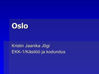 Oslo Kristin Jaanika Jõgi EKK-1/Käsitöö ja kodundus 