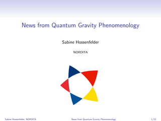 News from Quantum Gravity Phenomenology
Sabine Hossenfelder
NORDITA
Sabine Hossenfelder, NORDITA News from Quantum Gravity Phenomenology 1/23
 