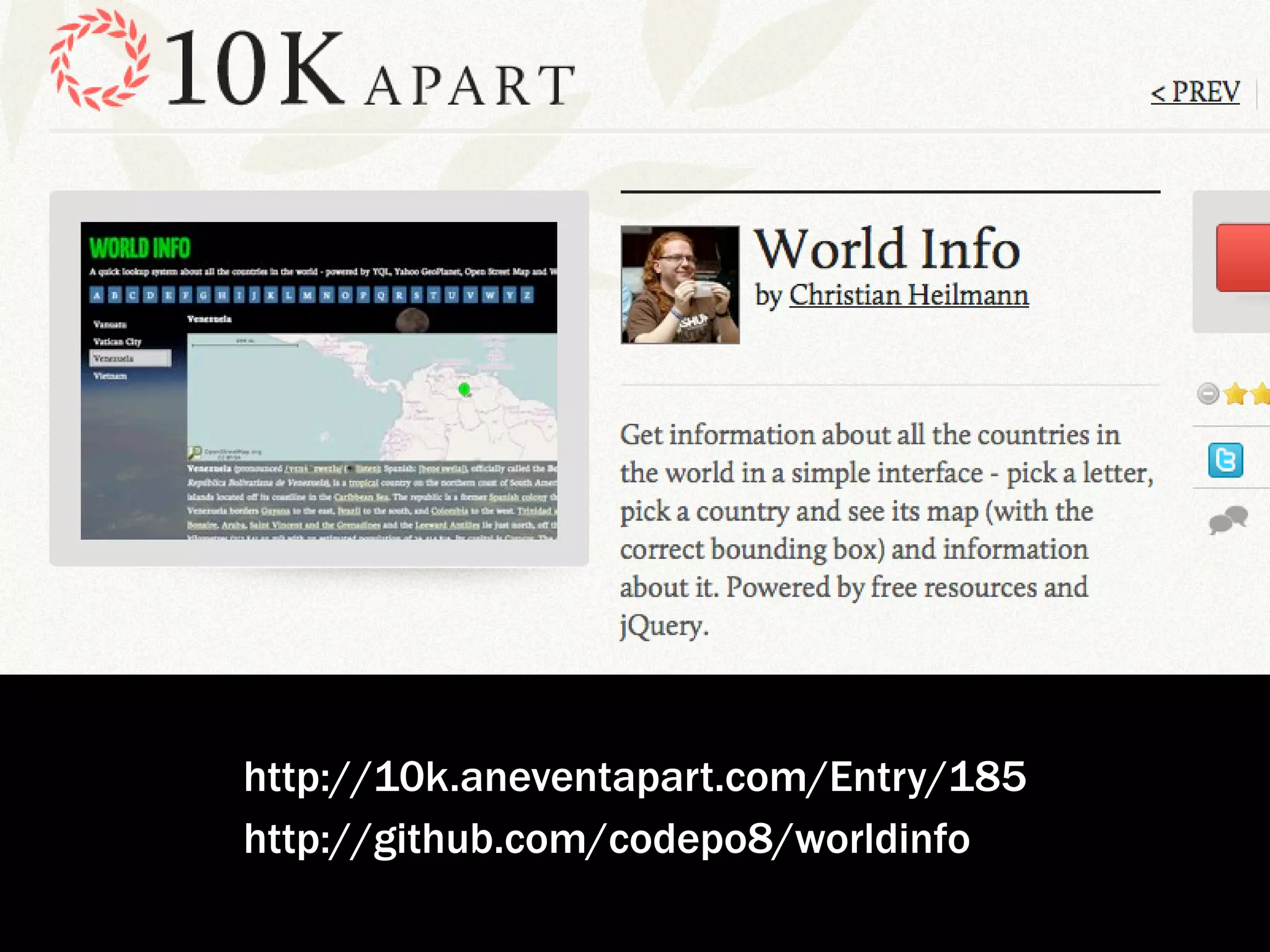 http://10k.aneventapart.com/Entry/185 http://github.com/codepo8/worldinfo 