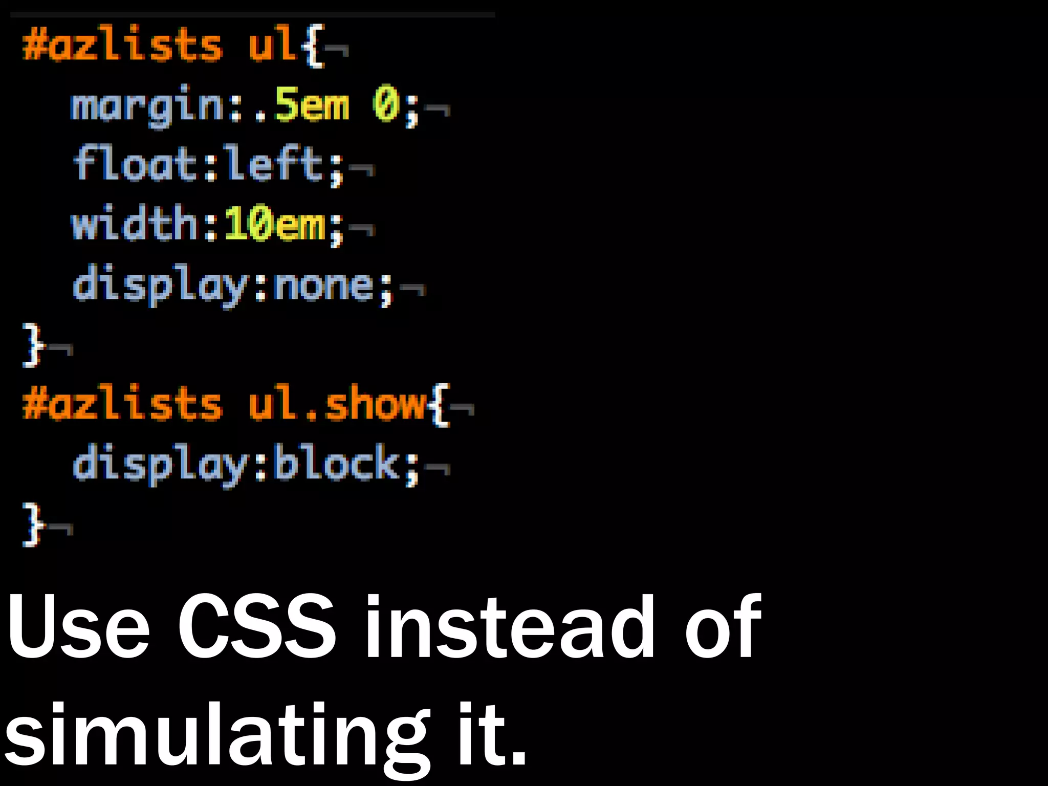 Use CSS instead of simulating it. 