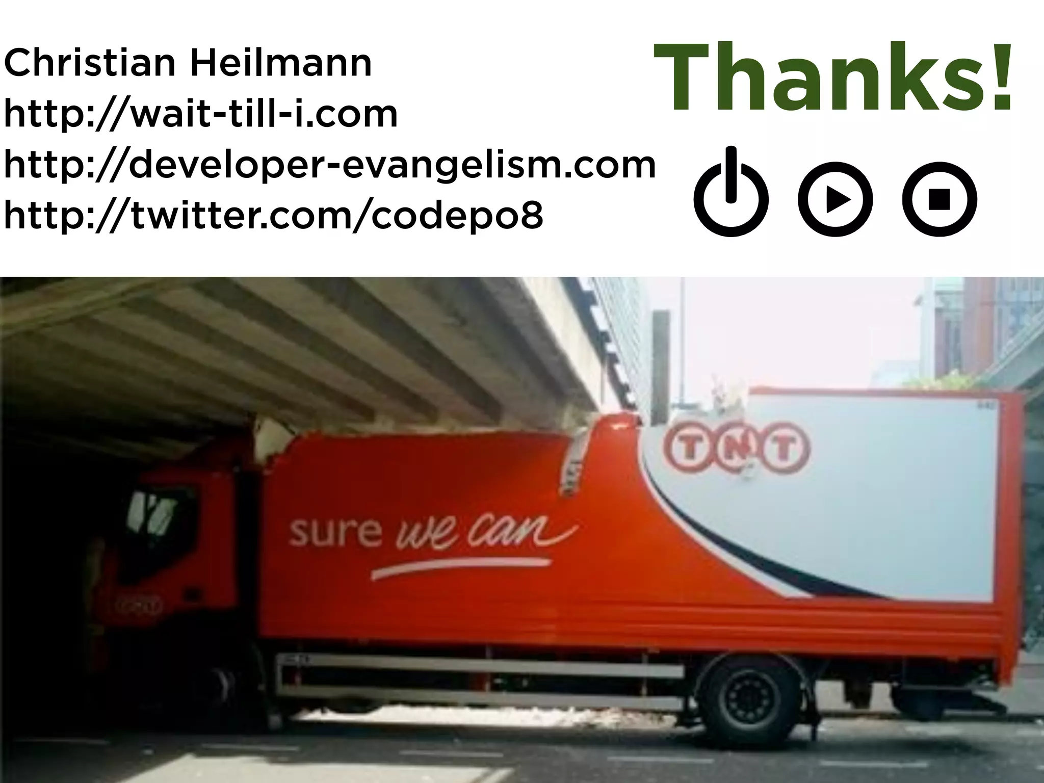Christian Heilmann http://wait-till-i.com Thanks! http://developer-evangelism.com http://twitter.com/codepo8 