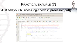 PRACTICAL EXAMPLE (7)
Just add your business logic code in processInput():
 