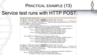 PRACTICAL EXAMPLE (13)
Service test runs with HTTP POST:
 