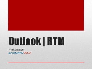 Outlook| RTM Henrik Bakken 