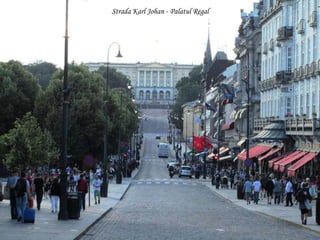 Strada Karl Johan - Palatul Regal 
 