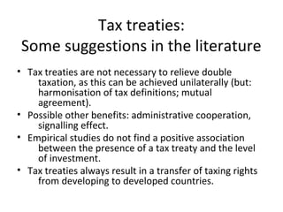 Tax treaties:
 Some suggestions in the literature
• Tax treaties are not necessary to relieve double
    taxation, as this...