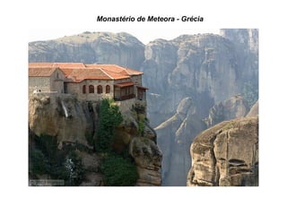 Monastério de Meteora - Grécia
 