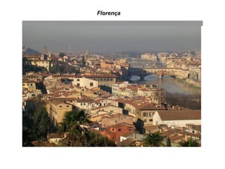 Florença
 