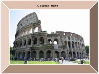 O Coliseu - Roma 