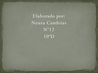 Elaborado por: Neuza Candeias Nº12 10ºD 