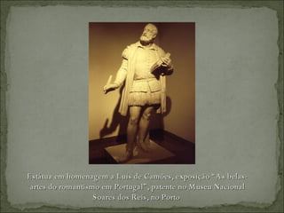Estátua em homenagem a Luís de Camões, exposição “As belas-artes do romantismo em Portugal”, patente no Museu Nacional Soares dos Reis, no Porto  